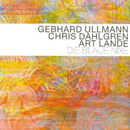 Gebhard Ullmann: Die Blaue Nixie - COMPACT DISCS