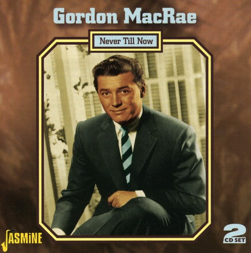 Gordon MacRae: Never Till Now - COMPACT DISCS