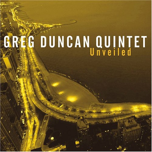Greg Duncan Quintet: Unveiled - COMPACT DISCS