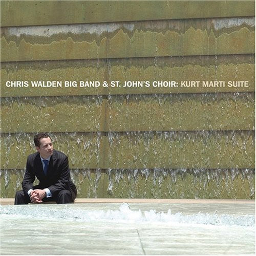 Chris Walden Big Band & st John's Choir: Kurt Marti Suite - COMPACT DISCS