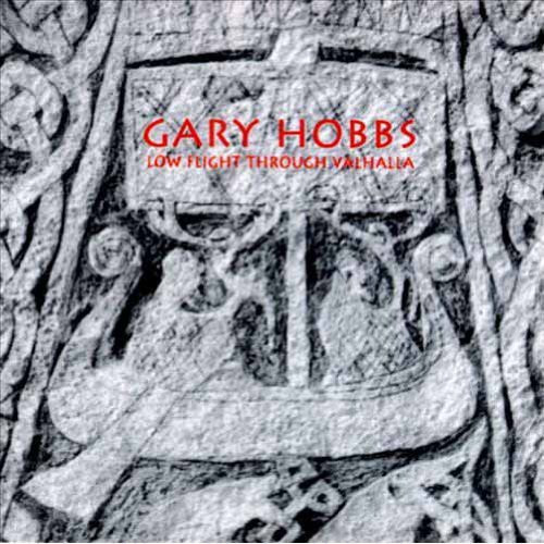 Gary Hobbs: Low Flight Through Val Hal - COMPACT DISCS