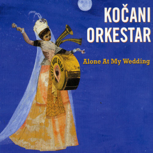 Kocani Orkestar: Alone at My Wedding - COMPACT DISCS