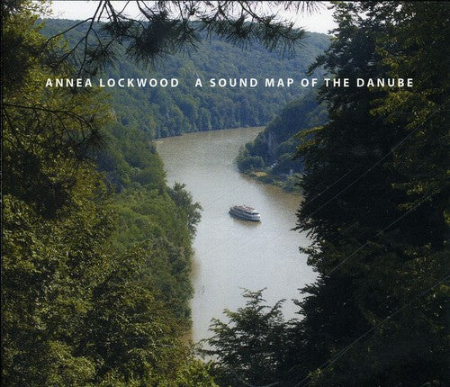 Annea Lockwood: A Sound Map Of The Danube - COMPACT DISCS