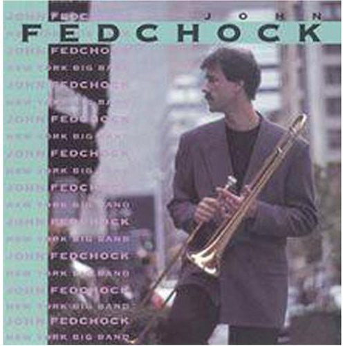 John Fedchock: New York Big Band - COMPACT DISCS