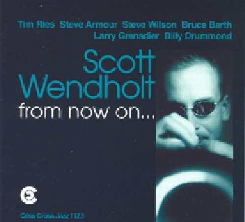Scott Wendholt: From Now on - COMPACT DISCS