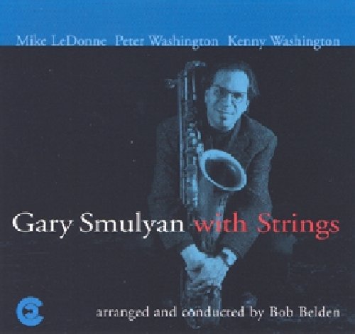 Gary Smulyan: Gary Smulyan with Strings - COMPACT DISCS