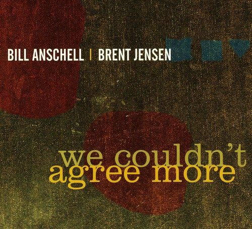 Bill Anschell: We Couldn't Agree More - COMPACT DISCS
