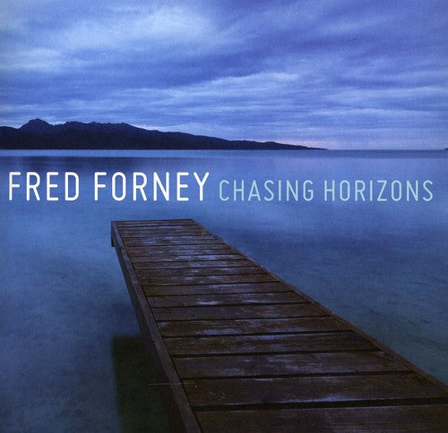 Fred Forney: Chasing Horizons - COMPACT DISCS