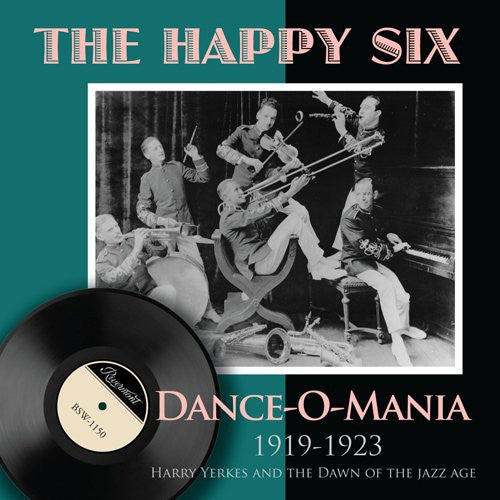 The Happy Six: Dance-O-Mania: 1919-1923 Harry Yerkes and The Dawn Of The Jazz Age - COMPACT DISCS