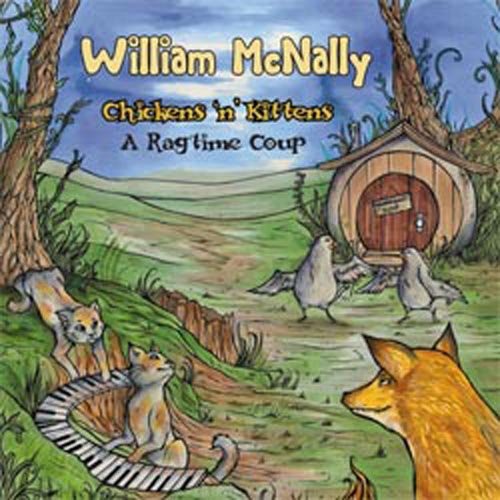 William McNally: Chickens N Kittens: A Ragtime Coup - COMPACT DISCS