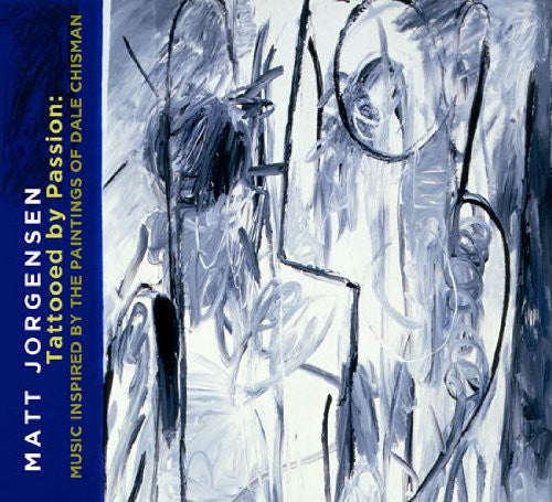 Matt Jorgensen: Tattooed By Passion: Music Inspired By The Paintings Dale Chisman - COMPACT DISCS