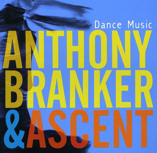Anthony Branker & Ascent: Dance Music - COMPACT DISCS