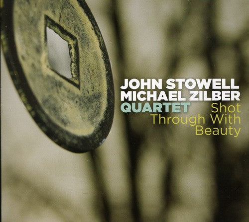 John Stowell & Michael Zilber Quartet: Shot Through with Beauty - COMPACT DISCS