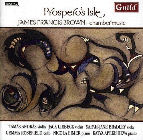 Brown / Andras / Liebeck: Prospero's Isle: Chamber Music James Francis Brown - COMPACT DISCS