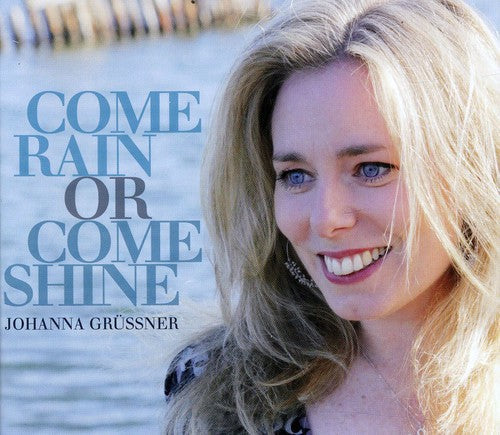 Johanna Grüssner: Come Rain or Come Shine - COMPACT DISCS