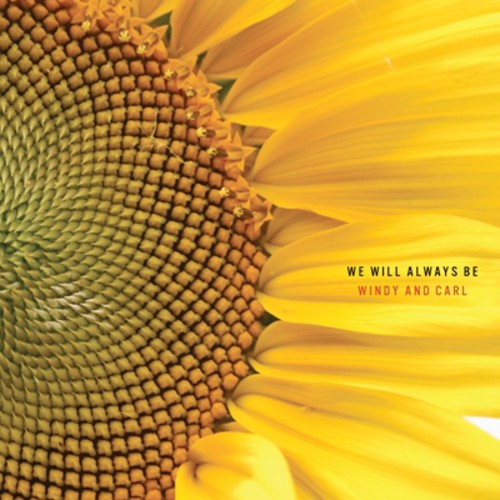 Windy & Carl: We Will Always Be - COMPACT DISCS