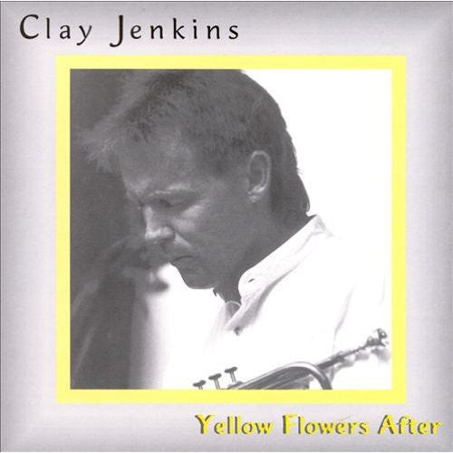 Clay Jenkins: Yellow Flowers After - COMPACT DISCS