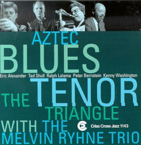 Tenor Triangle: Aztec Blues - COMPACT DISCS