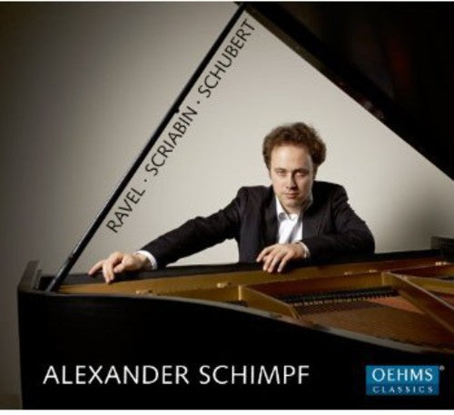 Alexander Schimpf: Schimpf Plays Ravel Skrjabin Schubert - COMPACT DISCS