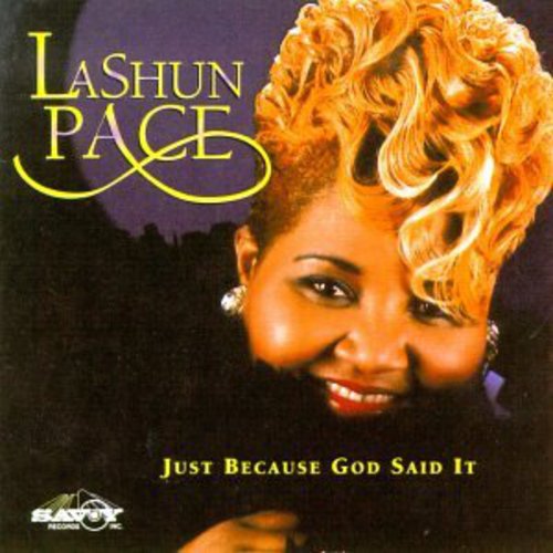 LaShun Pace: Just Because God Said It - COMPACT DISCS