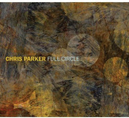 Chris Parker: Full Circle - COMPACT DISCS