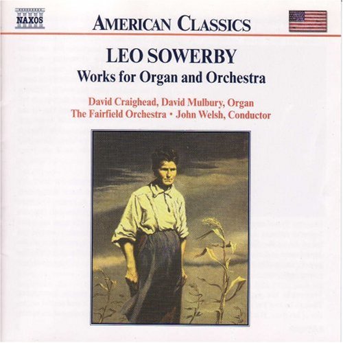 Sowerby / Craighead / Mulbury / Welsh: Works for Organ & Orchestra - COMPACT DISCS