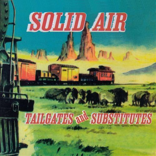 Solid Air: Tailgates & Subtitutes - COMPACT DISCS