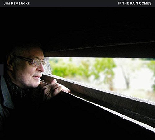 Jim Pembroke: If the Rain Comes - COMPACT DISCS