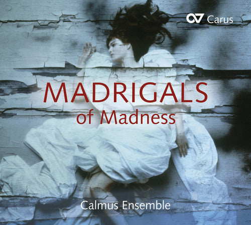 Gibbons / Flecha / Josquin / Calmus Ensemble: Madrigals of Madness - COMPACT DISCS