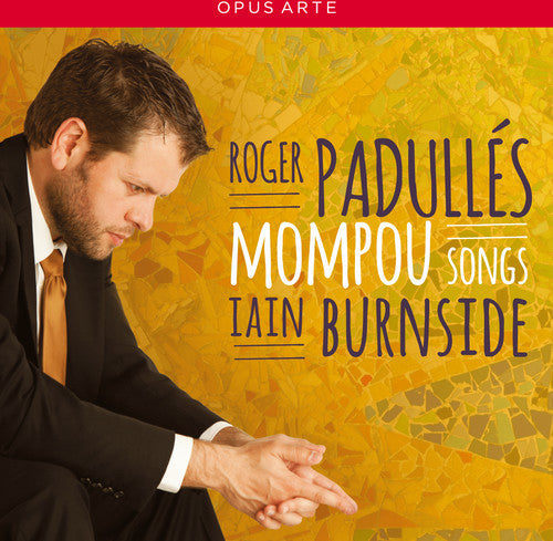 Mompou / Padulles / Burnside: Songs - COMPACT DISCS