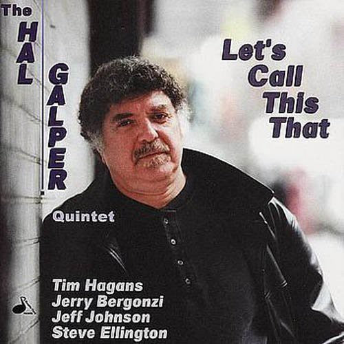 Hal Galper: Let's Call This That - COMPACT DISCS