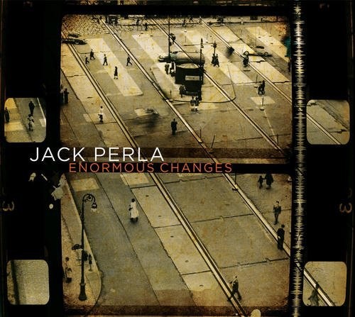 Jack Perla: Enormous Changes - COMPACT DISCS