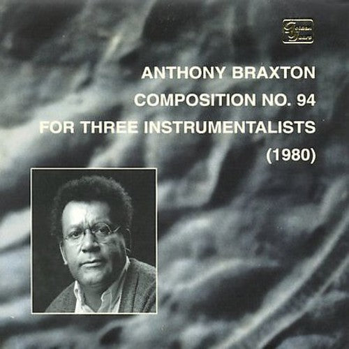 Anthony Braxton: Composition No.94 for Three Instru - COMPACT DISCS