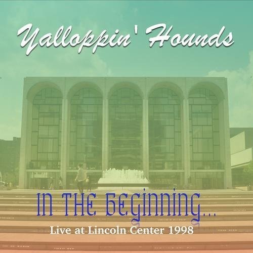 Yalloppin' Hounds: In the Beginning - Live at the Lincoln Center 1998 - COMPACT DISCS