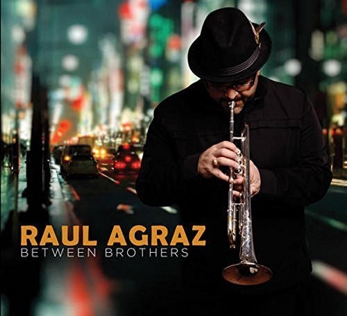 Raul Agraz: Between Brothers - COMPACT DISCS