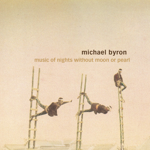 Michael Byron: Music of Nights Without Moon or Pearl / Entrances - COMPACT DISCS