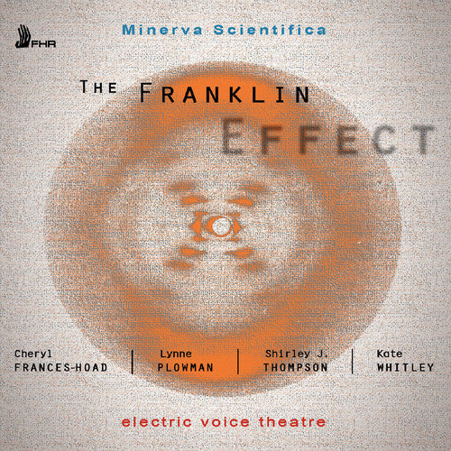 Frances-Hoad / Plowman / Electric Voice Theatre: Minerva Scientifica: The Franklin Effect - COMPACT DISCS
