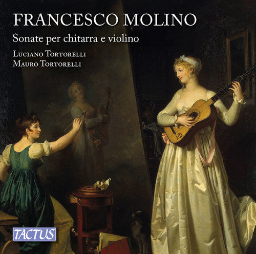 Molino / Scandali / Tortorelli: Francesco Molino: Sonatas for Guitar and Violin, op. 2 & 7 - COMPACT DISCS