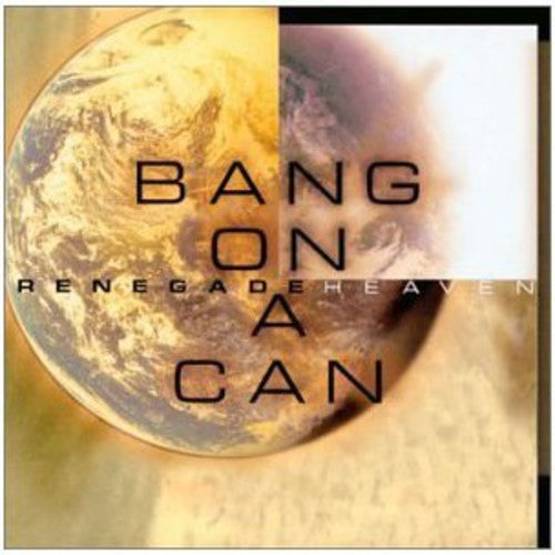 Bang on a Can: Renegade Heaven - COMPACT DISCS
