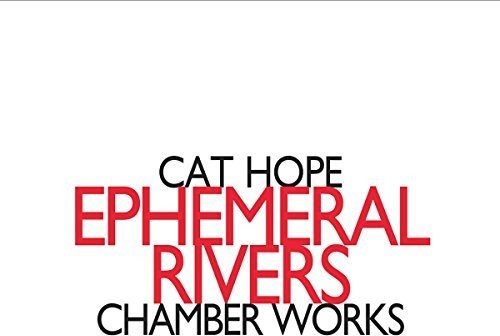 The Hope: Ephemeral Rivers - Chamber Works - COMPACT DISCS