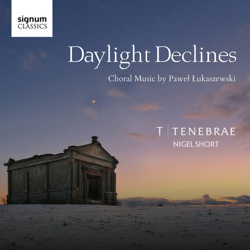 Lukaszewski / Tenebrae: Daylight Declines - COMPACT DISCS