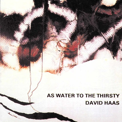 David Haas: As Water to the Thirsty - COMPACT DISCS