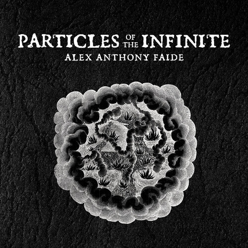 Alex Anthony Faide: Particles Of The Infinite - COMPACT DISCS