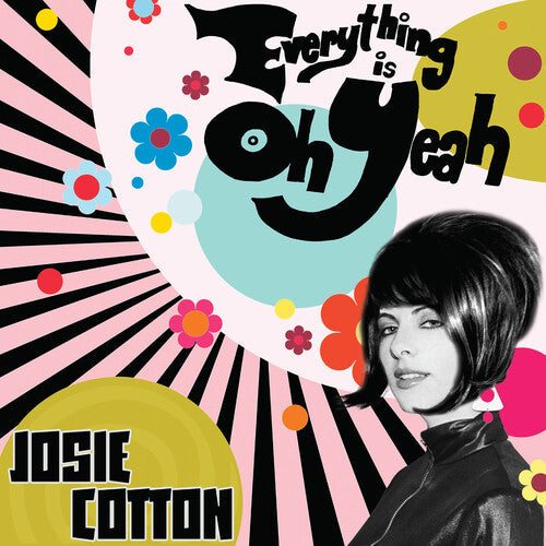 Josie Cotton: Everything Is Oh Yeah - COMPACT DISCS