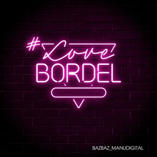 Bazbaz & Manudigital: LoveBordel - COMPACT DISCS