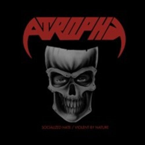 Atrophy: Socialized Hate / Violent By Nature - COMPACT DISCS