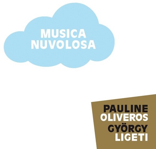 Oliveros, Pauline / Ligeti, Gyorgy: Musica Nuvolosa - COMPACT DISCS