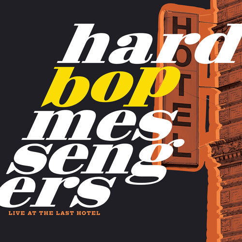 Hard Bop Messengers: Live At The Last Hotel - COMPACT DISCS
