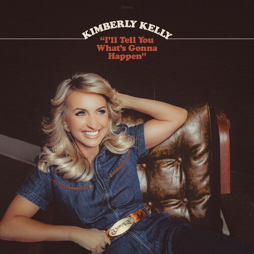 Kimberly Kelly: I'll Tell You What's Gonna Happen - COMPACT DISCS