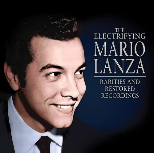 Mario Lanza: The Electrifying Mario Lanza: Rarities and Restored Recordings - COMPACT DISCS